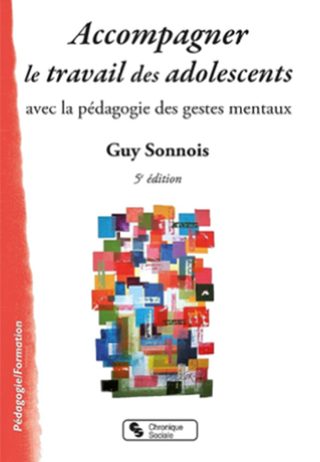 Couverture du livre de Guy Sonnois : Accompagner le travail des adolescents avec la pédagogie des gestes mentaux