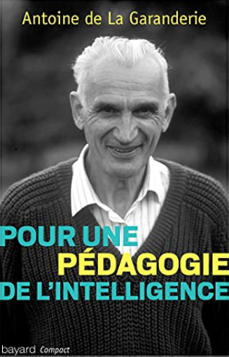 Couverture du Livre d'Antoine de La Garanderie : Pour une pédagogie de l'intelligence