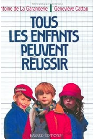 Couverture du livre : Tous les enfants peuvent réussir d'Antoine de La Garanderie et Geneviève Cattan